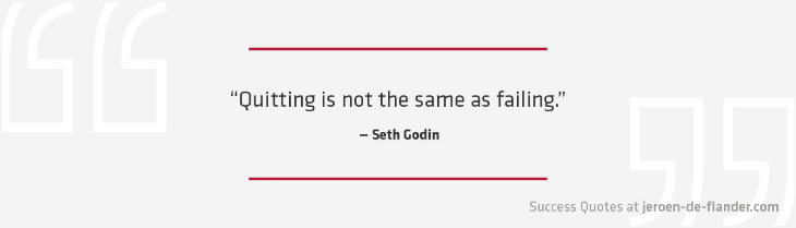 Success Quotes - Quitting is not the same as failing - Seth Godin